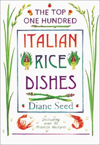 The Top One Hundred Italian Rice Dishes: Including Over 50 Risotto Recipes