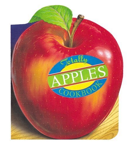 The Totally Apples Cookbook