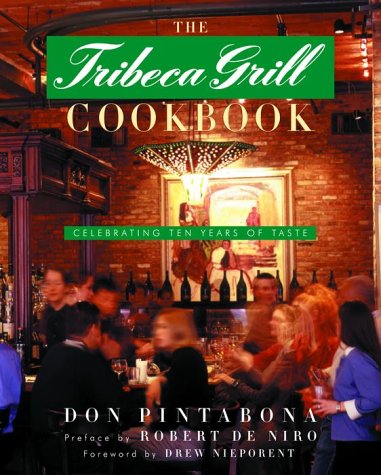 The Tribeca Grill Cookbook: Celebrating Ten Years of Taste
