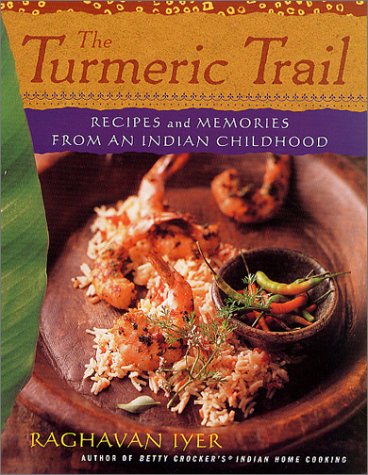 The Turmeric Trail: Recipes and Memories from an Indian Childhood