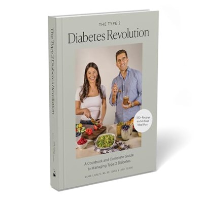 The Type 2 Diabetes Revolution: A Cookbook and Complete Guide to Managing Type 2 Diabetes