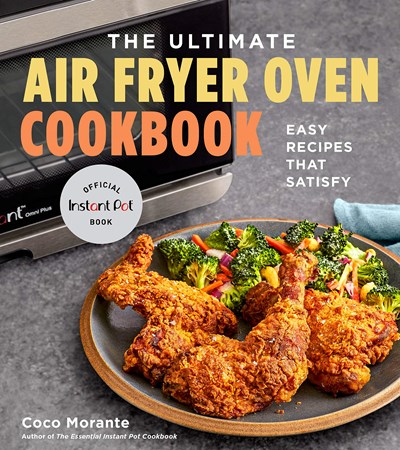 The Ultimate Air Fryer Oven Cookbook: 100 Easy Recipes that Satisfy