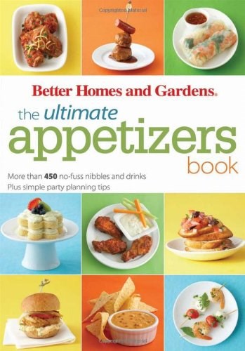 The Ultimate Appetizers Book: More Than 450 No-Fuss Nibbles and Drinks, Plus Simple Party Planning Tips