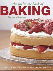 The Ultimate Book of Baking: Including All-Time South African Favorites