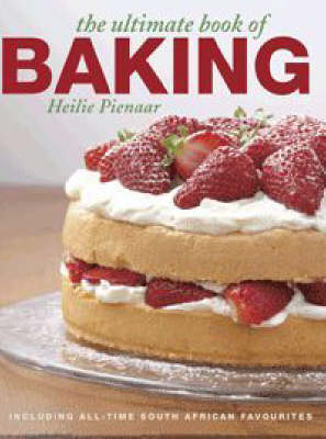 The Ultimate Book of Baking: Including All-Time South African Favorites ...