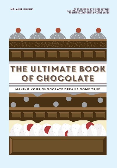 The Ultimate Book of Chocolate: Make Your Chocolate Dreams Come True