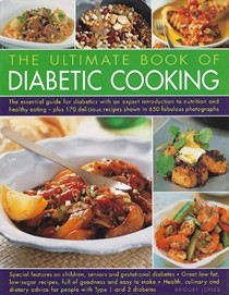 The Ultimate Book of Diabetic Cooking: The Essential Guide for Diabetics with an Expert Introduction to Nutrition and Healthy Eating