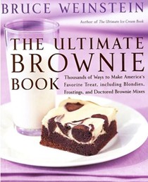The Ultimate Brownie Book: Thousands of Ways to Make America's Favorite Treat, Including Blondies, Frostings, and Doctored Brownie Mixes