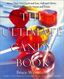 The Ultimate Candy Book: Over 500 Quick And Easy, Soft And Chewy, Hard And Chunky Sweets And Other Treats
