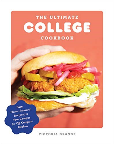 The Ultimate College Cookbook: Easy, Flavor-Forward Recipes for Your Campus (or Off-Campus) Kitchen