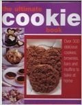 The Ultimate Cookie Book: Over 300 Biscuits, Brownies, Bars and Muffins to Bake at Home
