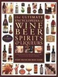 The Ultimate Encyclopaedia of Wine, Beer Spirits and Liqueurs