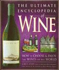 The Ultimate Encyclopedia of Wine: How to Choose and Enjoy the Wines of the World