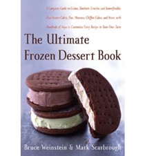 The Ultimate Frozen Dessert Book: A Complete Guide to Gelato, Sherbet, Granita, and Semmifreddo, Plus Frozen Cakes, Pies, Mousses, Chiffon Cakes, and More, with Hundreds of Ways to Customize Every Recipe to Your Own Taste