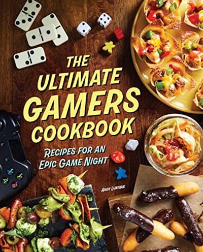 The Ultimate Gamers Cookbook: Recipes for an Epic Game Night (Gaming)