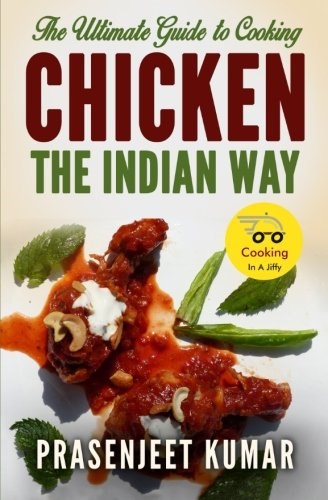The Ultimate Guide to Cooking Chicken the Indian Way