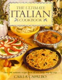 The Ultimate Italian Cookbook: Over 200 Authentic Recipes from All Over Italy, Step-by-step