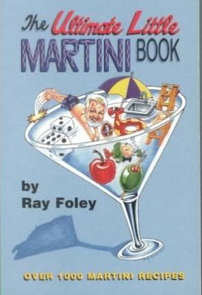 The Ultimate Little Martini Book: Over 1000 Martini Recipes