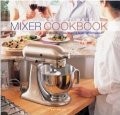 The Ultimate Mixer Cookbook: 150 International Recipes Made Effortlessly