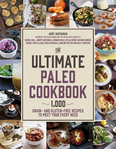 The Ultimate Paleo Cookbook: 1,000 Grain- And Gluten-Free Recipes to Meet Your Every Need