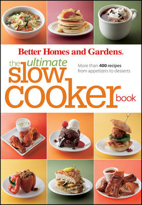 The Ultimate Slow Cooker Book: More Than 400 Recipes from Appetizers to Desserts