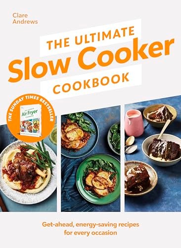 The Ultimate Slow Cooker Cookbook: Get-ahead, Energy-saving Recipes for Every Occasion