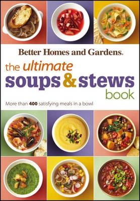 The Ultimate Soups and Stews Book: More Than 400 Satisfying Meals in a Bowl