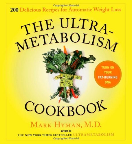 The Ultra-Metabolism Cookbook: 200 Delicious Recipes that Will Turn on Your Fat-Burning DNA