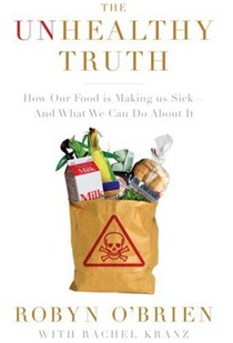 The Unhealthy Truth: How Our Food is Making us Sick -- And What We Can Do About It