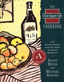 The Union Square Cafe Cookbook: 160 Favorite Recipes from New York's Acclaimed Restaurant