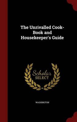 The Unrivalled Cook-Book and Housekeeper's Guide