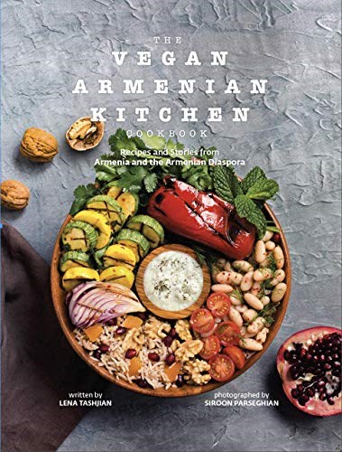 The Vegan Armenian Kitchen Cookbook: Recipes and Stories from Armenia and the Armenian Diaspora