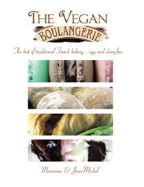 The Vegan Boulangerie: The Best of Traditional French Baking...Egg and Dairy-Free