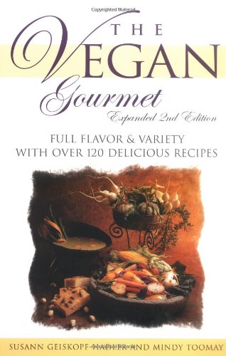 The Vegan Gourmet, Expanded 2nd Edition: Full Flavor & Variety with Over 120 Delicious Recipes