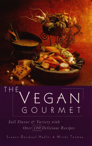 The Vegan Gourmet: Full Flavor and Variety with Over 100 Delicious Recipes
