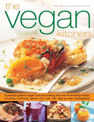 The Vegan Kitchen: A Practical Guide to Vegan Food and Cooking with Over 40 Tempting Recipes, Including Nutritional Advice and More Than 350 Step-by-step Photographs
