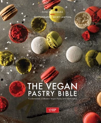 The Vegan Pastry Bible | Fundamentals of Vegan Pastry and Viennoiserie