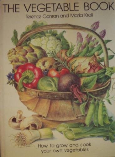 The Vegetable Book: How to grow and cook your own vegetables