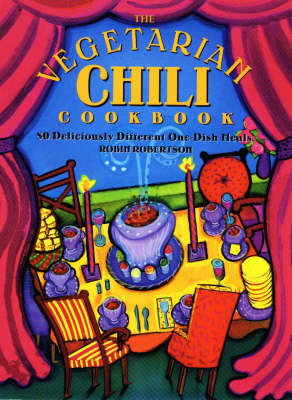 The Vegetarian Chili Cookbook: 80 Deliciously Different One-Dish Meals