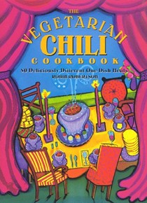 The Vegetarian Chili Cookbook: 80 Deliciously Different One-dish Meals