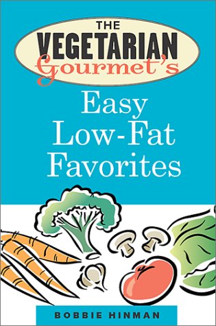 The Vegetarian Gourmet's Easy Low Fat Favorites