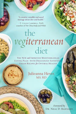 The Vegiterranean Diet: The New and Improved Mediterranean Eating Plan--with Deliciously Satisfying Vegan Recipes for Optimal Health
