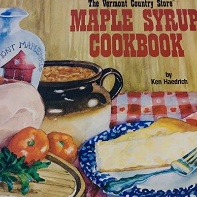 The Vermont Country Store Maple Syrup Cookbook
