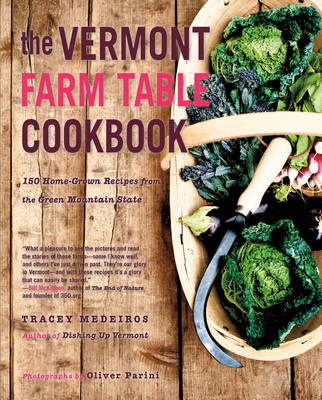 The Vermont Farm Table Cookbook: 150 Home-Grown Recipes from the Green Mountain State