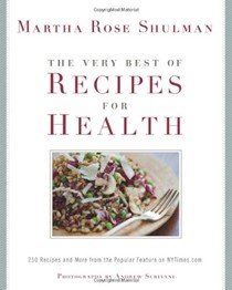 The Very Best of Recipes for Health: 250 Recipes and More from the Popular Feature on NYTimes.com