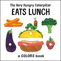 The Very Hungry Caterpillar Eats Lunch: A Colors Book (The World of Eric Carle)