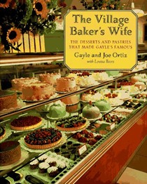 The Village Baker's Wife: The Desserts and Pastries That Made Gayle's Famous
