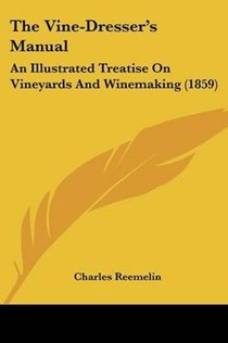 The Vine-Dresser's Manual: An Illustrated Treatise on Vineyards and Winemaking (1859)