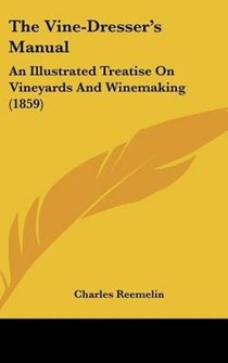 The Vine-Dresser's Manual: An Illustrated Treatise on Vineyards and Winemaking (1859)
