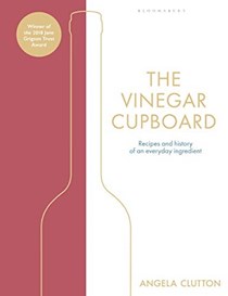 The Vinegar Cupboard: Recipes and History of an Everyday Ingredient